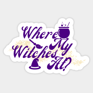 Where My Witches At? Sticker